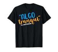 Algo Tranqui Mexicans Sarcastic Funny Spanish Slang Words Maglietta