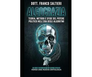 Algocrazia: Il potere nell'era dell'intelligenza artificiale: Sistemi Politici, Consenso Digitale e Nuove Forme di Autoritarismo Tecnologico.