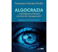 Algocrazia. L'intelligenza artificiale è la fine del mangement?