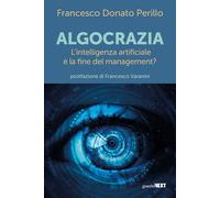 ALGOCRAZIA. L'INTELLIGENZA ARTIFICIALE È LA FINE DEL MANGEMENT? - 2024