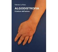 Algodistrofia - Il dolore dell'anima - Fabrizio La Rosa