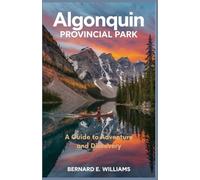 Algonquin Provincial Park: A Guide to Adventure and Discovery
