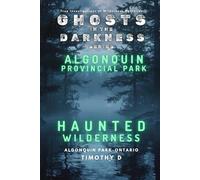 Algonquin Provincial Park: Haunted Wilderness