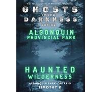Algonquin Provincial Park: Haunted Wilderness