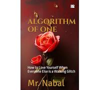 ALGORITHM OF ONE: How to Love Yourself When Everyone Else is a Walking Glitch