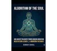 ALGORITHM OF THE SOUL: How Ancient Philosophy Powers Modern Innovation