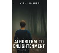 Algorithm to Enlightenment: Discovering the Soul in the Age of AI