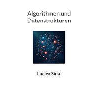 Algorithmen und Datenstrukturen: Von O-Notation über ADTs bis zu Java-Implementierungen - mit praxisnahen Übungen & Lösungen