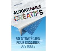 Algorithmes Créatifs. 50 Stratégies pour Dessiner des Idées: Une méthode pas à pas pour stimuler l’imagination, créer des concepts visuels avec précision et assurance