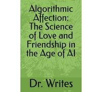 Algorithmic Affection: The Science of Love and Friendship in the Age of AI