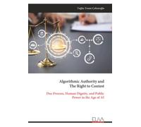 Algorithmic Authority and The Right to Contest: Due Process, Human Dignity, and Public Power in the Age of AI