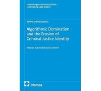 Algorithmic Domination and the Erosion of Criminal Justice Identity: Towards Automated Social Control?: 29