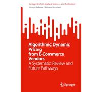 Algorithmic Dynamic Pricing from E-Commerce Vendors: A Systematic Review and Future Pathways