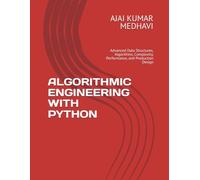 ALGORITHMIC ENGINEERING WITH PYTHON: Advanced Data Structures, Algorithms, Complexity, Performance, and Production Design