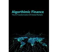 Algorithmic Finance: The Ai Transformation Of Global Markets