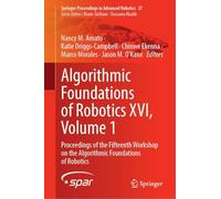 Algorithmic Foundations of Robotics XVI, Volume 1: Proceedings of the Fifteenth Workshop on the Algorithmic Foundations of Robotics