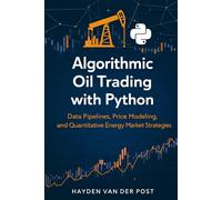 Algorithmic Oil Trading with Python: Data Pipelines, Price Modeling, and Quantitative Energy Market Strategies