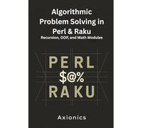Algorithmic Problem Solving in Perl & Raku: Recursion, OOP, and Math Modules: 2