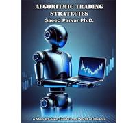 Algorithmic Trading Strategies: A Step-by-Step Guide into the World of Quants