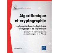 Algorithmique et cryptographie - Les fondamentaux des techniques de cryptage et de cryptanalyse (exemples et exercices corrigés en pseudo-langage et en Python)