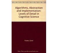 Algorithms, Abstraction and Implementation: Levels of Detail in Cognitive Science