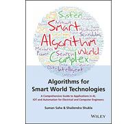Algorithms for Smart World Technologies: A Comprehensive Guide to Applications in Ai, Iot and Automation for Electrical and Computer Engineers