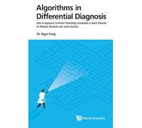 Algorithms In Differential Diagnosis: How To Approach Common Presenting Complaints In Adult Patients, For Medical Students And Junior Doctors