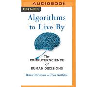 Algorithms to Live by: The Computer Science of Human Decisions - NUOVO