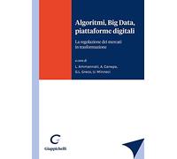 Algoritmi, Big Data, piattaforme digitali. La regolazione dei mercati in trasformazione