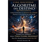 ALGORITMI DEL DESTINO: I CICLI PLANETARI E IL DESTINO DEL MONDO