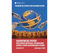Algoritmi del potere. Intelligenza artificiale, colonialismo digitale e nuove disuguaglianze globali