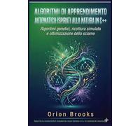 Algoritmi di apprendimento automatico ispirati alla natura in C++: Algoritmi genetici, ricottura simulata e ottimizzazione dello sciame