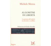 Algoritmi di libertà. La potenza del calcolo tra dominio e confli