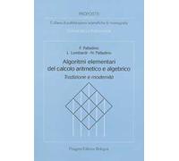 Algoritmi elementari del calcolo aritmetico e algebrico. Tradizione e modernità