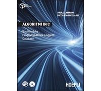 Algoritmi in C. Basi teoriche. Programmazione a oggetti. Database