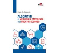 Algoritmi in medicina di emergenza e di pronto soccorso - Balzanelli Mario