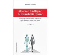 Algoritmi intelligenti, responsabilità umane. L’intelligenza artificiale al servizio delle persone, non al loro posto