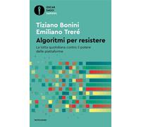 Algoritmi per resistere. La lotta quotidiana contro il potere delle piatta...
