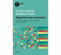 Algoritmi per resistere. La lotta quotidiana contro il potere delle piattaforme