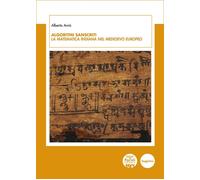Algoritmi sanscriti. La matematica indiana nel Medioevo europeo