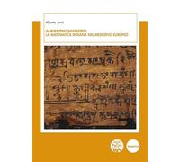 Algoritmi sanscriti. La matematica indiana nel Medioevo europeo