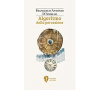 Algoritmo della percezione. Nuova ediz - [Fallone Editore]