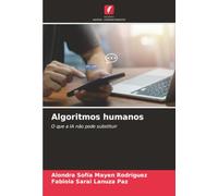 Algoritmos humanos: O que a IA não pode substituir