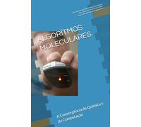 ALGORÍTMOS MOLECULARES: A Convergência da Química e da Computação