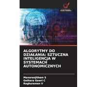 ALGORYTMY DO DZIA¿ANIA: SZTUCZNA INTELIGENCJA W SYSTEMACH AUTONOMICZNYCH