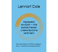 Algospeak kompakt - Wie soziale Medien unsere Sprache verändern: Der neue Code von TikTok, Instagram & Co. - erklärt für alle Generationen