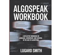 Algospeak WorkBook: A Reflective Workbook on Language, Censorship, and Survival in the Age of Algorithms