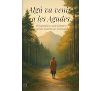 Algú va venir a les Agudes: Hi ha històries que no moren, només esperen ser escoltades