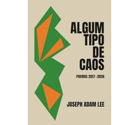 Algum Tipo de Caos: Poemas 2017-2026