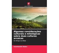 Algumas considerações culturais e mitológicas sobre duas culturas arcaicas: Os Vikings e os Maias